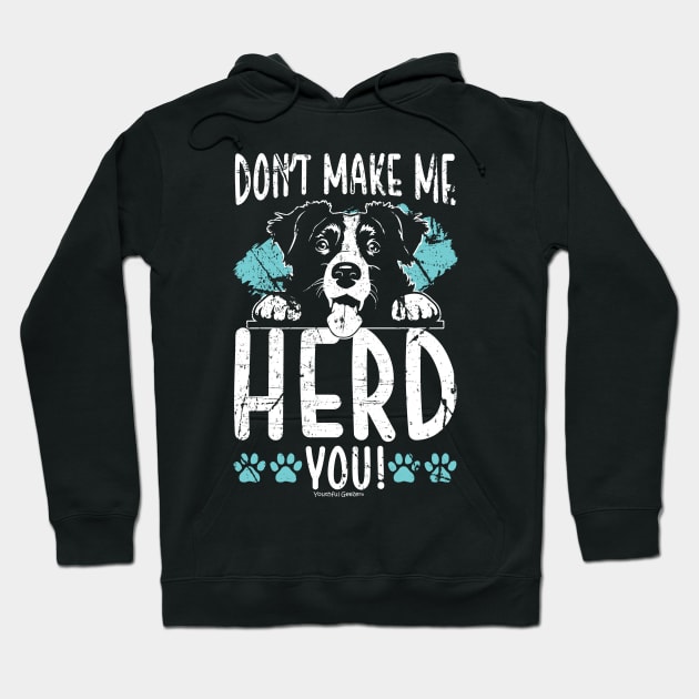 Dont Make Me Herd You Border Collie Hoodie by YouthfulGeezer